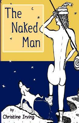 The Naked Man by Christine Irving