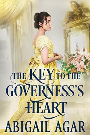 The Key to the Governess's Heart by Abigail Agar