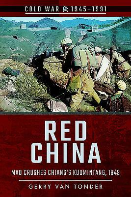 Red China: Mao Crushes Chiang's Kuomintang, 1949 by Gerry Van Tonder