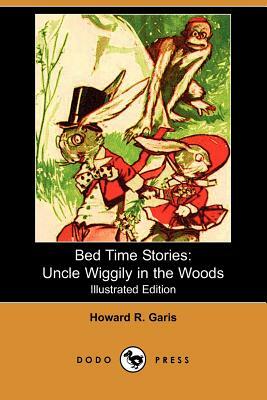 Bed Time Stories: Uncle Wiggily in the Woods (Illustrated Edition) (Dodo Press) by Howard R. Garis