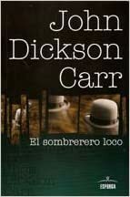 El sombrerero loco by John Dickson Carr