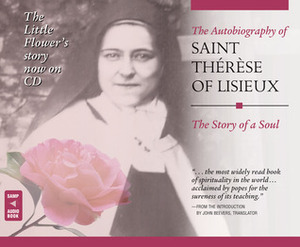 The Autobiography of St. Therese of Lisieux: The Story of a Soul by Sherry Kennedy Brownrigg, John Beevers