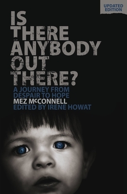 Is There Anybody Out There? - Second Edition: A Journey from Despair to Hope by Mez McConnell