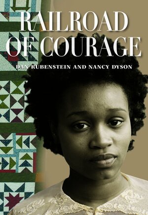 Railroad of Courage by Nancy Dyson, Dan Rubenstein