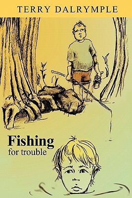 Fishing for Trouble by Terry Dalrymple