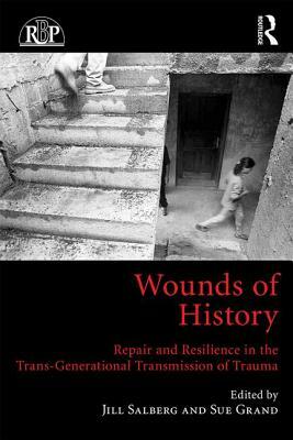 Wounds of History: Repair and Resilience in the Trans-Generational Transmission of Trauma by 