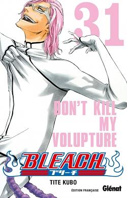 Bleach, Tome 31 : Don't kill my volupture by Tite Kubo