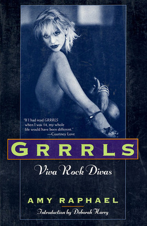 Grrrls: Viva Rock Divas by Debbie Harry, Amy Raphael