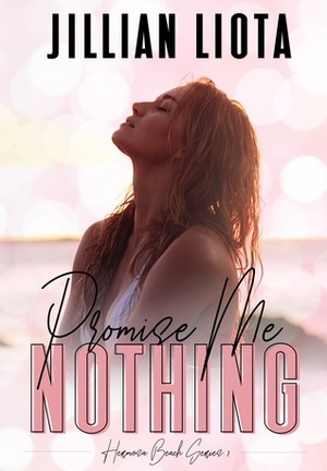 Promise Me Nothing by Jillian Liota