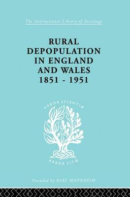 Rural Depopulation in England and Wales, 1851-1951 by John Saville