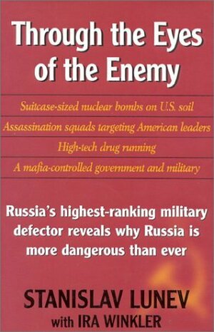 Through the Eyes of the Enemy: The Autobiography of Stanislav Lunev by Stanislav Lunev, Ira Winkler