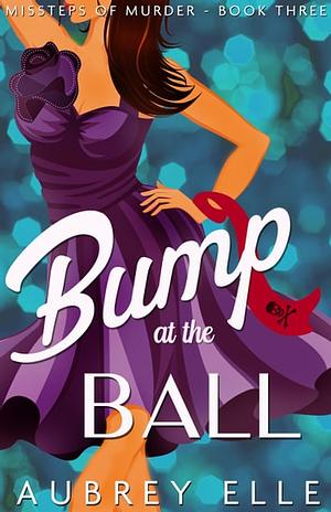 Bump at the Ball by Aubrey Elle