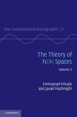 The Theory of H(b) Spaces by Emmanuel Fricain, Javad Mashreghi