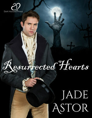 Resurrected Hearts by Jade Astor