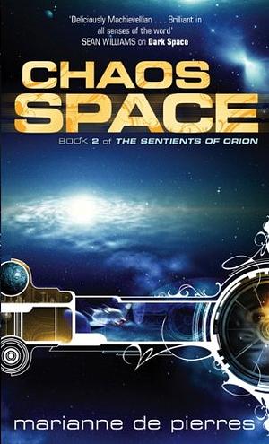 Chaos Space: The Sentients of Orion Book Two by Marianne de Pierres