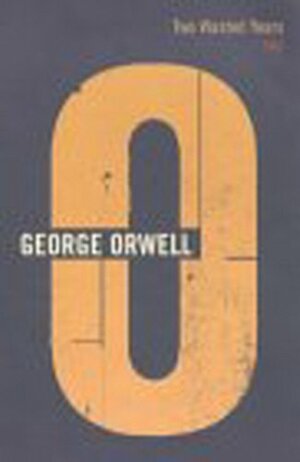 Two Wasted Years: 1943 by Sheila Davison, Peter Hobley Davison, George Orwell, Ian Angus
