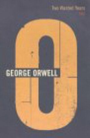 Two Wasted Years: 1943 by George Orwell, Ian Angus, Peter Hobley Davison, Sheila Davison