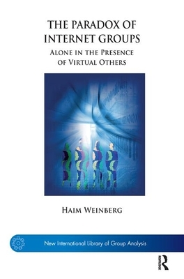 The Paradox of Internet Groups: Alone in the Presence of Virtual Others by Haim Weinberg