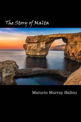 The Story of Malta by Maturin Murray Ballou