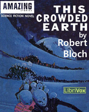 This Crowded Earth by Robert Bloch, Gregg Margarite