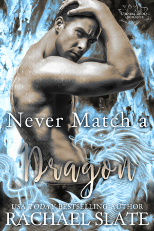 Never Match a Dragon by Rachael Slate