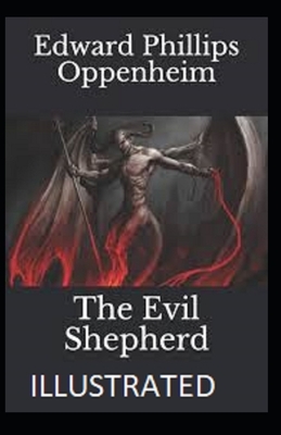 The Evil Shepherd Illustrated by Edward Phillips Oppenheim