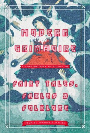 Modern Grimmoire: Contemporary Fairy Tales, Fables & Folklore by Michael Harris Cohen