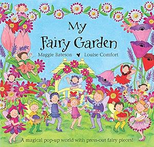 My Fairy Garden: A Magical Pop-up World with Press-out Fairy Pieces by Maggie Bateson, Margaret Bateson