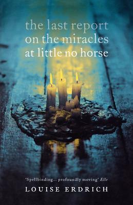 The Last Report on the Miracles... by Louise Erdrich