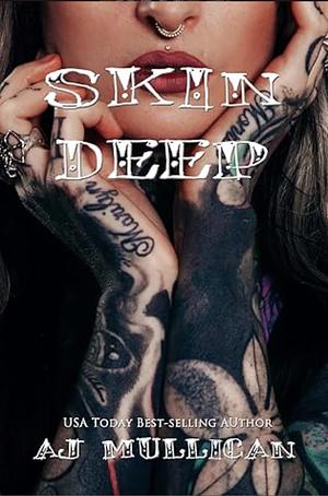 Skin Deep by AJ Mullican