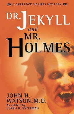 Dr. Jekyll and Mr. Holmes by Loren D. Estleman