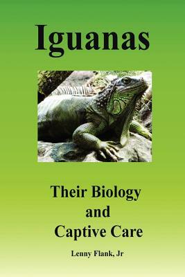 Iguanas: Their Biology and Captive Care by Lenny Flank