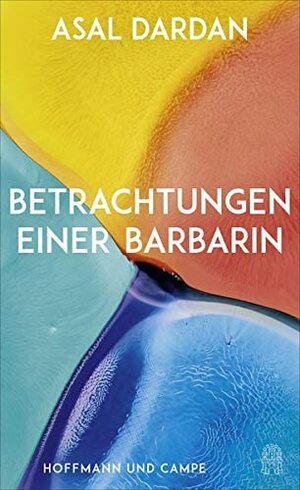 Betrachtungen einer Barbarin by Asal Dardan