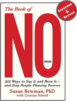 The Book of No: 365 Ways to Say It And Mean It--And Stop People-Pleasing Forever by Susan Newman