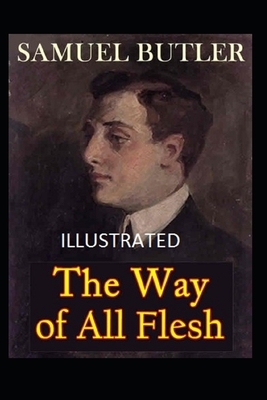 The Way of All Flesh (Illustrated) by Samuel Butler