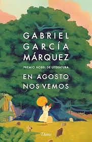 En Agosto Nos Vemos by Gabriel García Márquez