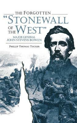 Forgotten Stonewall of the West by Phillip Thomas Tucker