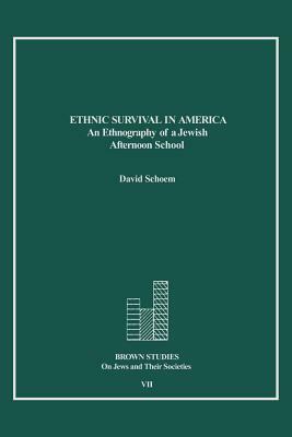 Ethnic Survival in America: An Ethnography of a Jewish Afternoon School by David Schoem
