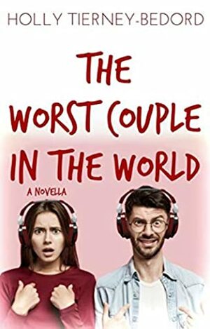 The Worst Couple in the World by Holly Tierney-Bedord