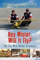 Hey Mister, Will It Fly? by Robert Benjamin