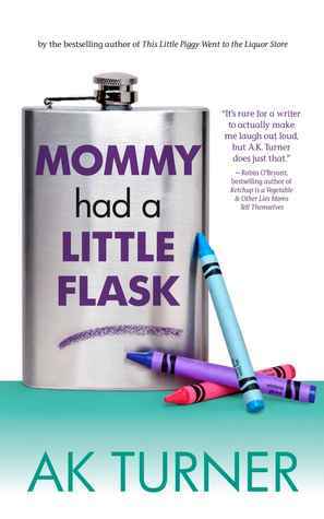 Mommy Had a Little Flask by A.K. Turner