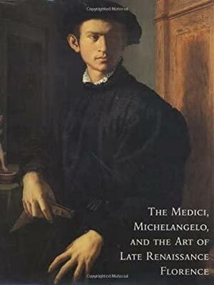 The Medici, Michelangelo, & the Art of Late Renaissance Florence by Jeff Diamant