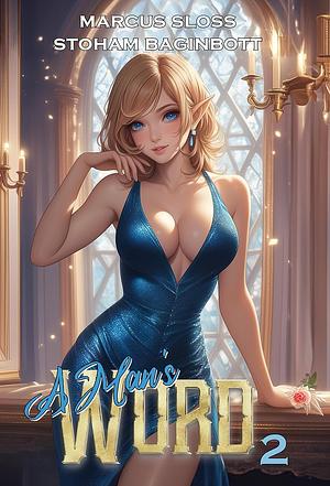 A Man's Word 2: An Isekai Fantasy by Marcus Sloss, Marcus Sloss, Stoham Baginbott