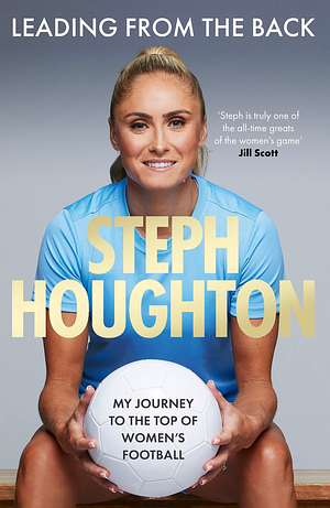 Leading from the Back  by Steph Houghton