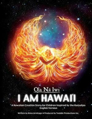 Ola Na Iwi: Hawaii (English version): A Hawaiian Creation Story for Children Inspired by the Kumulipo by Kimo Armitage