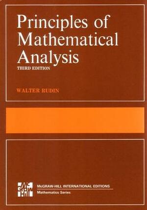 Principles of Mathematical Analysis by Walter Rudin