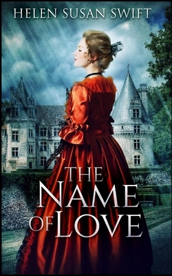 The Name Of Love by Helen Susan Swift