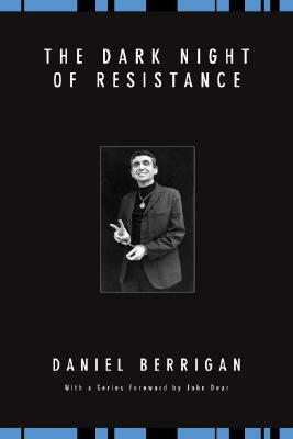 The Dark Night of Resistance by Daniel Berrigan