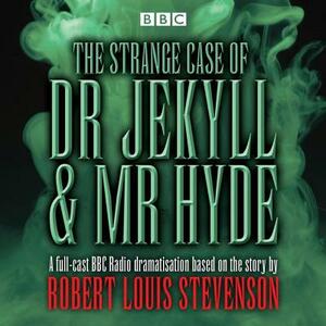 The Strange Case of Dr Jekyll & MR Hyde: BBC Radio 4 Full-Cast Dramatisation by Robert Louis Stevenson