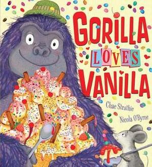 Gorilla Loves Vanilla by Nicola O'Byrne, Chae Strathie